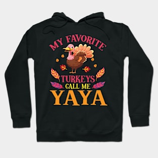 Happy Our Thanksgiving Day My Favorite Turkeys Call Me Yaya Hoodie